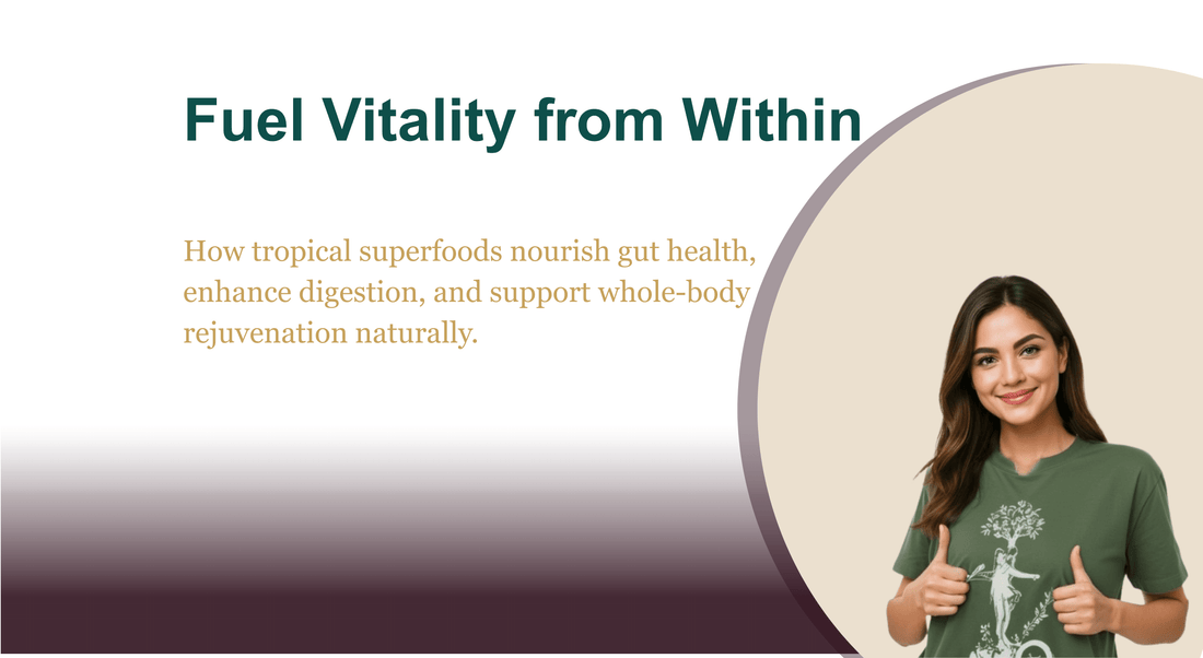 Gut Health and Vitality: Rejuvenating Your Body with Tropical Super foods