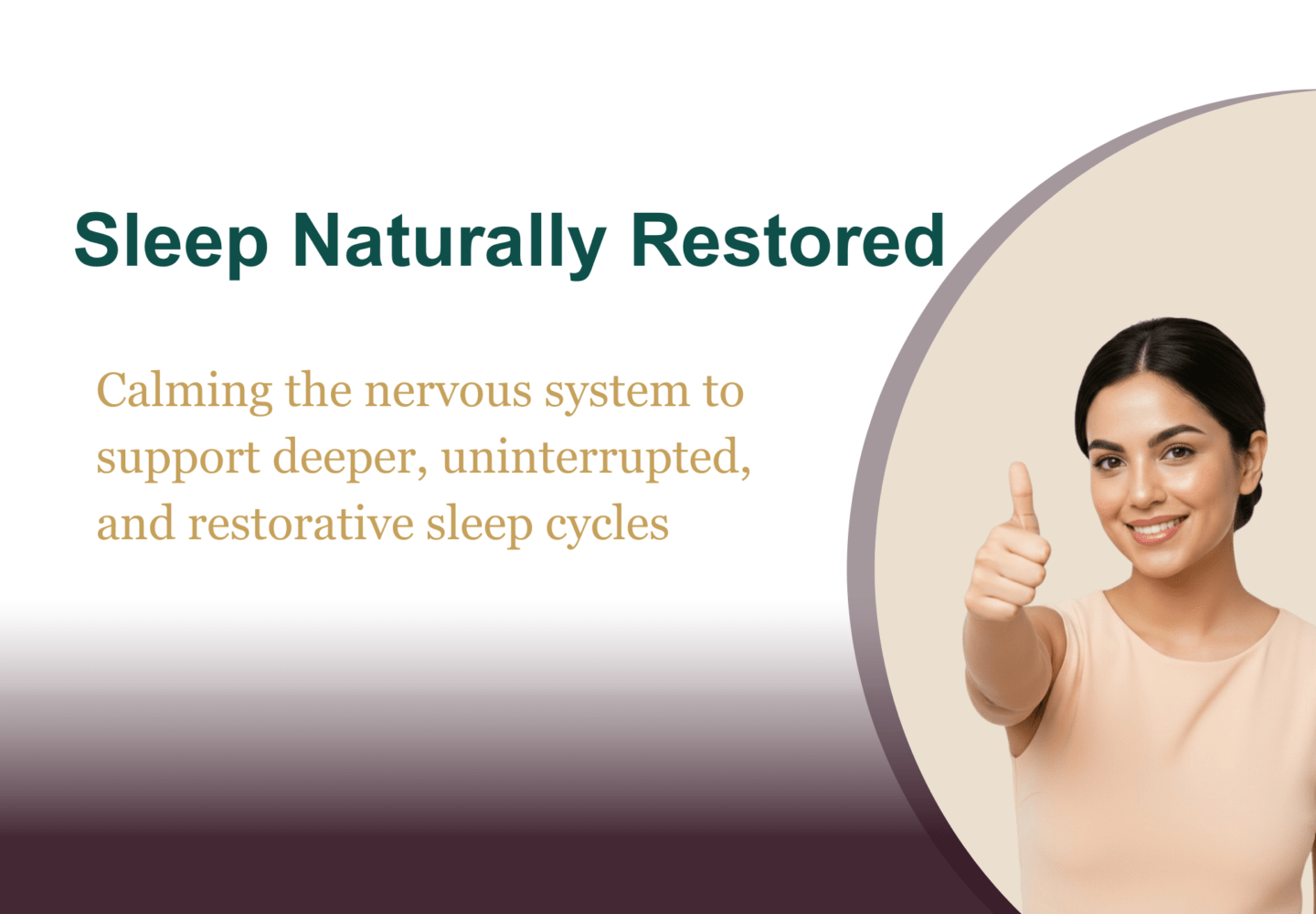 Calming the nervous system to support deeper, uninterrupted, and restorative sleep cycles