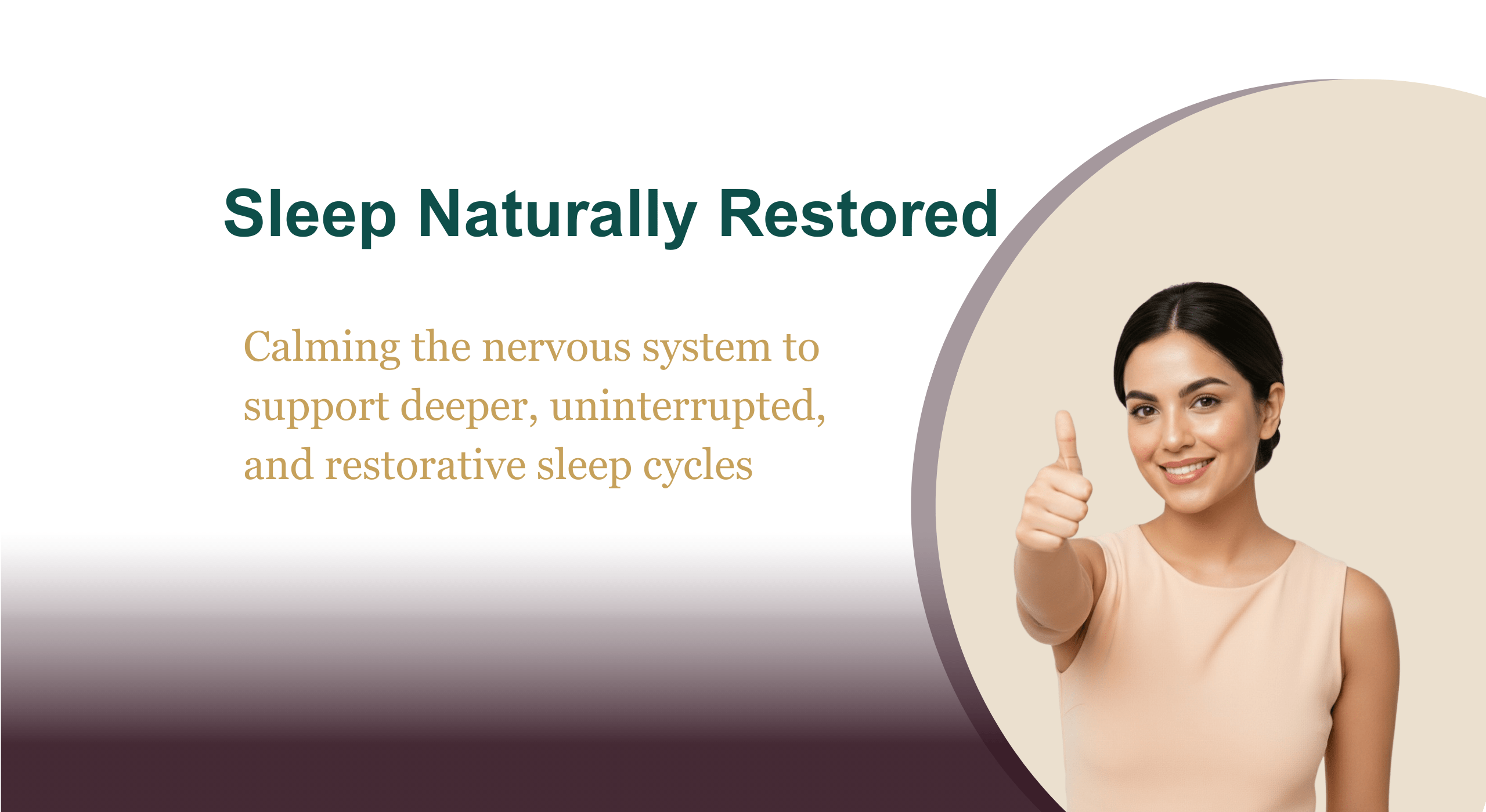 Calming the nervous system to support deeper, uninterrupted, and restorative sleep cycles